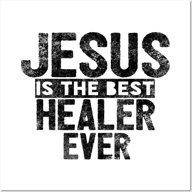 Jesus Is The Best Healer Ever Wall Art by Happy - Design